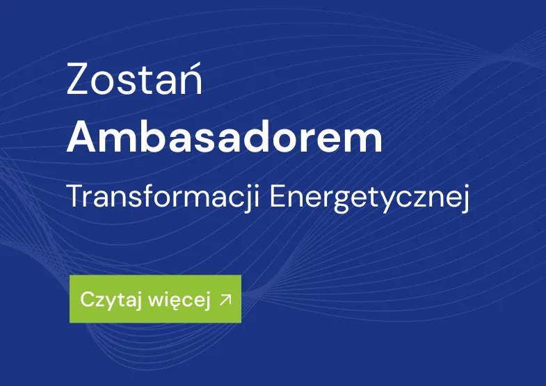 Zostań Ambasadorem Transformacji Energetycznej